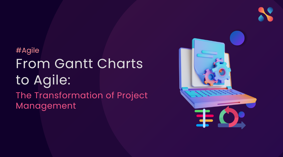 From Gantt Charts to Agile The Transformation of Project Management