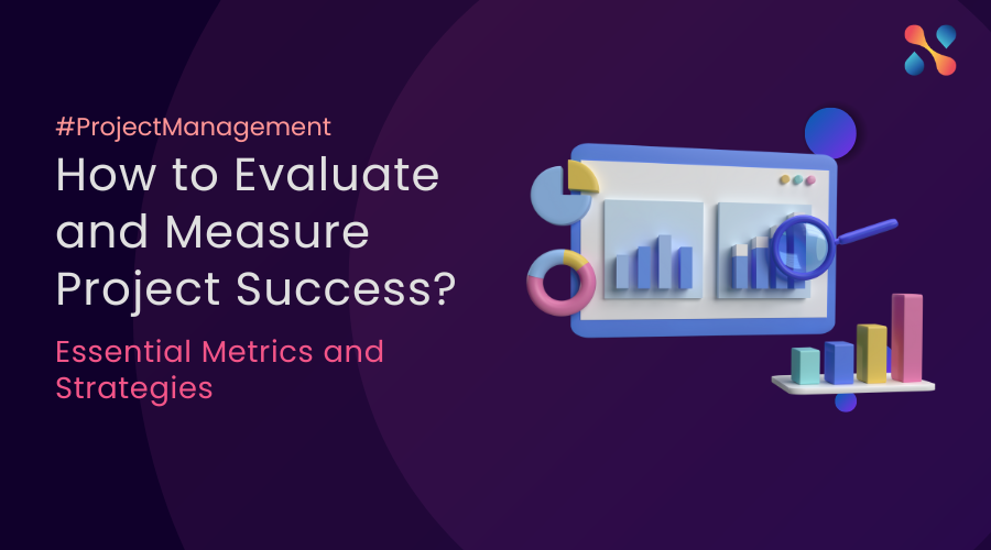 How to Evaluate and Measure Project Success