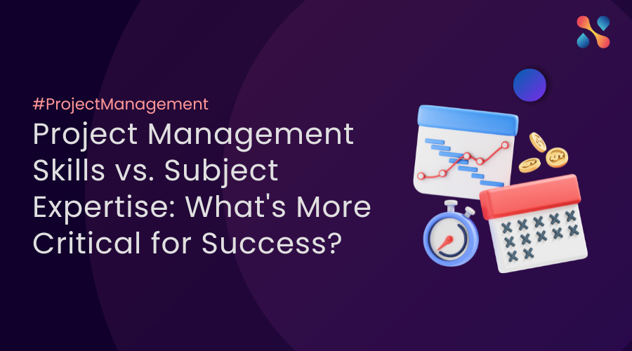 Project Management Skills vs. Subject Expertise Whats More Critical for Success