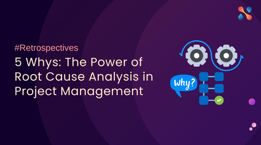 5 Whys The Power Of Root Cause Analysis In Project Management