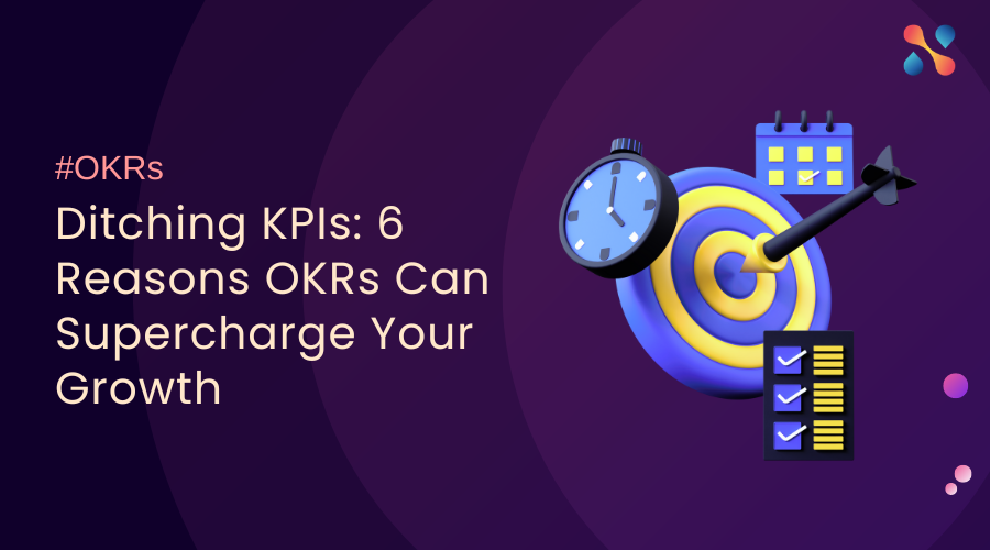 Ditching KPIs 6 Reasons OKRs Can Supercharge Your Growth