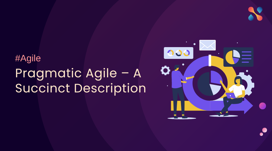 Pragmatic Agile – A Succinct Description