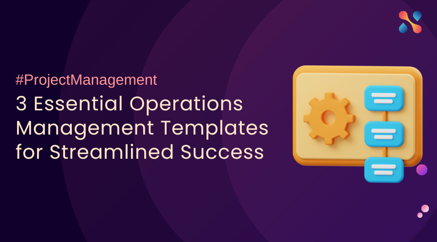 3 Essential Operations Management Templates for Streamlined Success