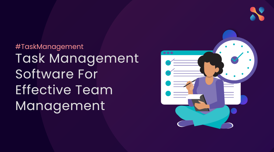 Task Management Software For Effective Team Management