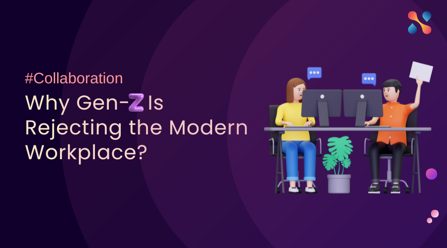 Why Gen-Z Is Rejecting the Modern Workplace