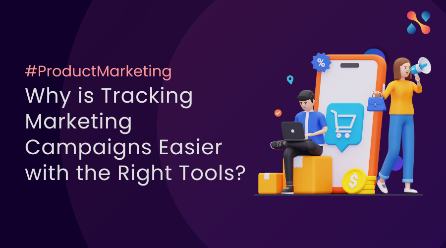 Why is Tracking Marketing Campaigns Easier with the Right Tools