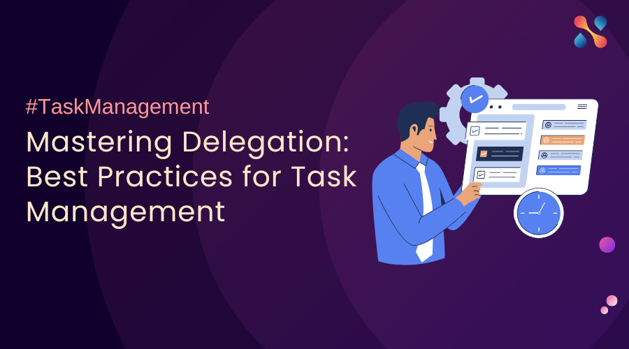 Mastering Delegation Best Practices for Task Management